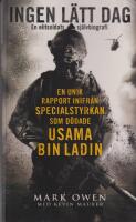 Ingen l&auml;tt dag - en elitsoldats sj&auml;lvbiografi : [en unik rapport inifr&aring;n specialstyrkan som d&ouml;dade Usama bin Ladin]