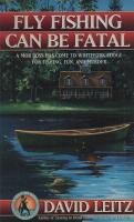 Fly Fishing Can Be Fatal - A Max Addams Fly-Fishing Mystery