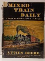 Mixed Train Daily : A Book of Short-Line Railroads