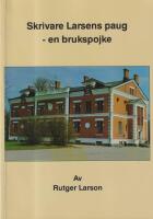 Skrivare Larsens paug - en brukspojke. Minnen. Familjen - Bruket - Kompisarna - Bruksskolan - Realskolan