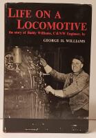 Life on a Locomotive : the story of Buddy Williams, C & NW Engineer