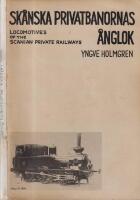 SK&Aring;NSKA PRIVATBANORNAS &Aring;NGLOK. Locomotives of the Scanial Private Railways