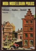 MIBA MODELLBAHN PRAXIS. Schienen...Strassen...Betrieb!