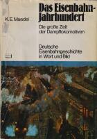 Das Eisenbahn-Jahrhundert. Die grosse Zeit der Dampflokomotiven. Deutsche Eisenbahng. Mit 14 Karten und 148 Fotos auf 96 Kunstdrucktafeln.esichte in Wort und Bild