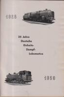 25 JAHRE DEUTSCHE EINHEITS-DAMPF-LOKOMOTIVE. 1925-1950