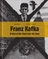 Franz Kafka. A Man of His Time and Our Own