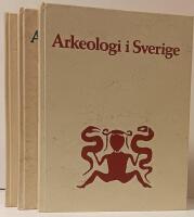Arkeologi i Sverige : Del 1. F&aring;ngstfolk och herdar, del 2. B&ouml;nder och bronsgjutar och del 3. Samh&auml;llsbyggare och handelsm&auml;n (tre volymer)