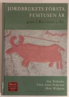 Det svenska jordbrukets historia - [4000 f.Kr.-1000 e.Kr. Jordbrukers f&ouml;rsta fem tusen &aring;r