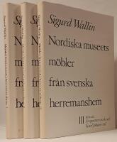 Nordiska museets m&ouml;bler fr&aring;n svenska herremanshem. Tre delar (volymer). 1: 1500-och 1600-talen Ren&auml;ssans och barock. 2: Senbarck, rokoko och gustaviansk stil. 3: Sengustaviansk och Karl Johans-stil.