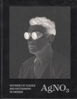 AgNO3 : histories of science and photography in Sweden