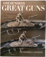 ONE HUNDRED GREAT GUNS. An illustrated history of firearms.