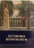 G&ouml;teborgs konstmuseum : [dess historia och samlingar]
