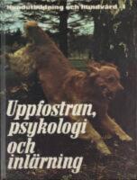Hundutbildning och hundv&aring;rd. Del 1: Uppfostran, psykologi och inl&auml;rning