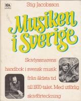 Musiken i Sverige : skivlyssnarens handbok i svensk musik fr&aring;n &auml;ldsta tid till 1970-talet med utf&ouml;rlig skivf&ouml;rteckning