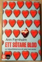 Ett s&ouml;tare blod : om h&auml;lsoeffekterna av ett sekel med socker