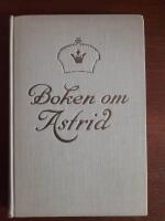 Boken om Astrid - Den svenska prinsessan som blev Belgiens drottning