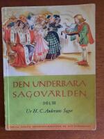 Den underbara sagov&auml;rlden. Del III. Ur H. C. Andersens Sagor.