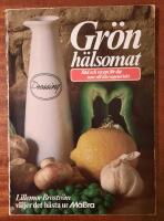 Gr&ouml;n h&auml;lsomat : r&aring;d och recept f&ouml;r dig som vill &auml;ta vegetariskt