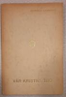 V&aring;r kristna tro. Den apostoliska trosbek&auml;nnelsen, tolkad av klassiska konstn&auml;rer och psalmdiktare