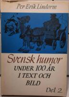 Svensk humor under 100 &aring;r i text och bild. Del 2