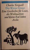 Der Kleine Graue. Eine Geschichte f&uuml;r Leute, die Weihnachten und kleine Esel lieben.