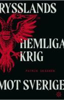 Rysslands hemliga krig mot Sverige