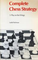 Complete Chess Strategy 3: Play on the Wings