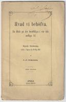 Hvad vi beh&ouml;fva. En blick p&aring; det bristf&auml;lliga i v&aring;r tids andliga lif. Popul&auml;r f&ouml;rel&auml;sning, h&aring;llen i Upsala den 30 maj 1865. Andra upplagan.