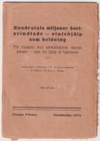 Hundratals miljoner bortsvindlade - statshj&auml;lp som bel&ouml;ning. F&ouml;r kampen mot arbetsl&ouml;sheten saknas pengar - icke f&ouml;r hj&auml;lp &aring;t bankerna. Anf&ouml;randen i riksdagen 1922 av kommunisterna K. Kilbom och Dahl&eacute;n, Kiruna.