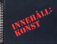 Inneh&aring;ll: konst. Producerad i anslutning till utst&auml;llningen Samlingarna - samtidskonsten i fokus p&aring; Dunkers kulturhus i Helsingborg 13 december 2003 -18 april 2004.