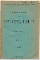N&aring;gra ord om det svenska partiet i Finland. Af E. H. E.