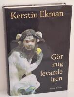 G&ouml;r mig levande igen : [roman]