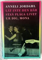 L&aring;t inte den h&auml;r stan pl&aring;ga livet ur dig, Mona