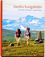 Vandra Kungsleden : fr&aring;n Abisko till Hemavan