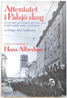 Attentatet i P&aring;lsj&ouml; skog : en historia om n&aring;gra sabot&ouml;rer och Sverige under andra v&auml;rldskriget av Holger Axel Andersson