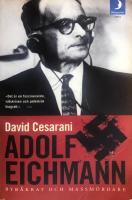 Adolf Eichmann : byr&aring;krat och massm&ouml;rdare