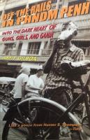 Off the Rails in Phnom Penh: Into the Dark Heart of Guns, Girls, and Ganja