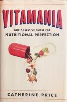 Vitamania - our obsessive quest for nutritional perfection