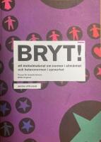 Bryt! : ett metodmaterial om normer i allm&auml;nhet och heteronormen i synnerhet