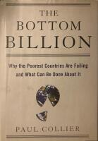 Bottom billion - why the poorest countries are failing and what can be done
