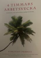 4 timmars arbetsvecka : konsten att leva mer & jobba mindre