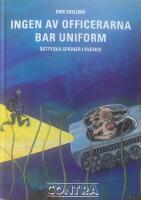 Ingen av officerarna bar uniform. &Ouml;sttyska spioner i Sverige