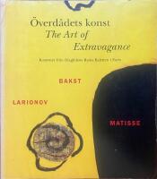 &Ouml;verd&aring;dets konst - The art of extravagance : kostymer fr&aring;n Diaghilews Ryska baletten i Paris