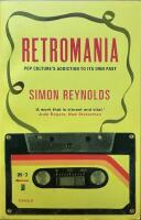 Retromania : pop culture's addiction to its own past