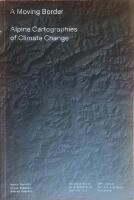 A Moving Border: Alpine Cartographies of Climate Change