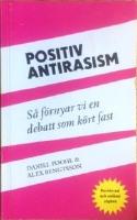 Positiv antirasism : s&aring; f&ouml;rnyar vi en debatt som k&ouml;rt fast