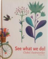 See what we do! : Clubul ilustratorilor, Illustrators&acute;Club