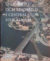 Sp&aring;r, milj&ouml; och stadsbild i centrala Stockholm [Elektronisk resurs] : bet&auml;nkande