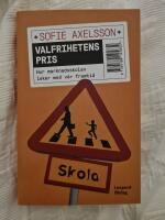 Valfrihetens pris : hur marknadsskolan leker med v&aring;r framtid