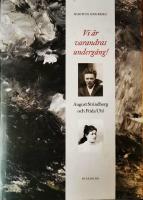 Vi &auml;r varandras underg&aring;ng! : August Strindberg och Frida Uhl